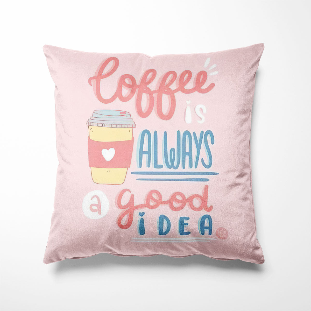 Coffee Is Always A Good Idea