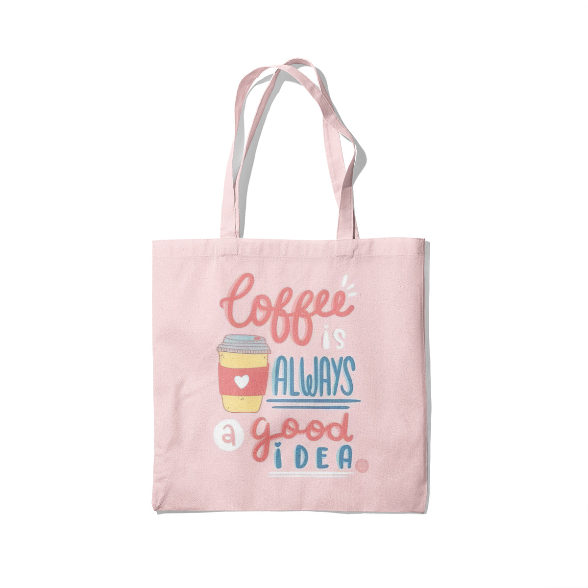 Coffee Is Always Good Canvas Tote Bag