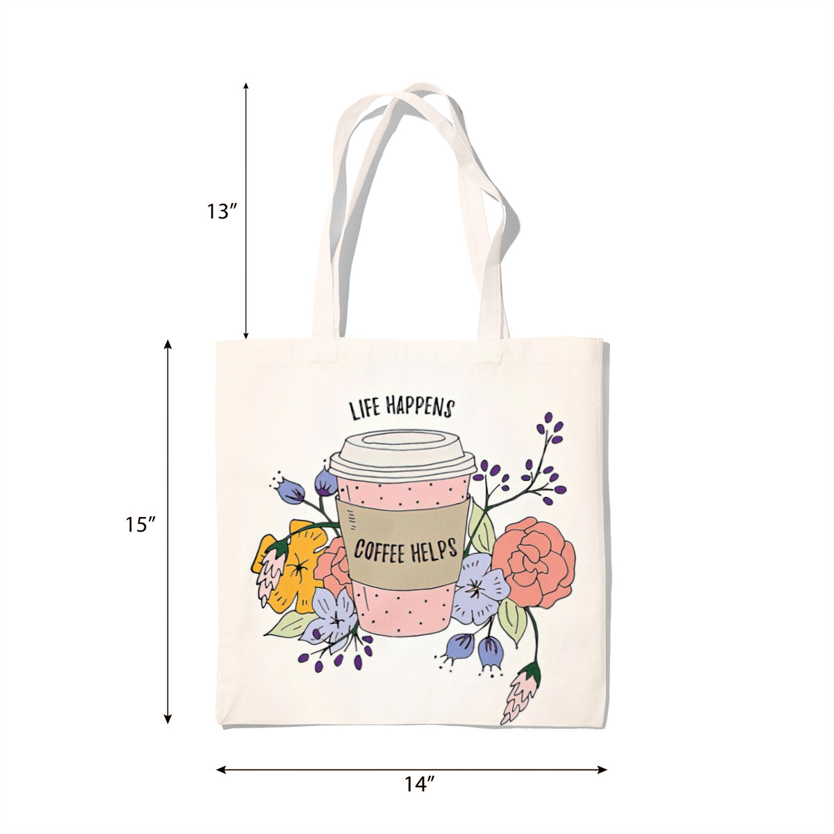 Life Happens Coffee Helps Floral Tote Bag